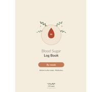 Blood Sugar Log Book - Daily Log by Meals: A daily diabetes journal to record your blood sugar, medication, and insulin · Fasting, Before & After Meals · 120 Pages