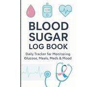 BLOOD SUGAR LOG BOOK - Daily Tracker for Monitoring Glucose, Meals, Meds & Mood: Color Edition Diabetic Blood Sugar Log | 120-Day , Emoji Mood ... Recommended Targets & Nutrition Guide