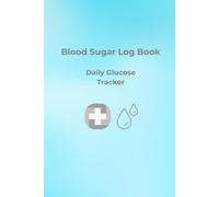 Blood Sugar Log Book: Daily Tracker for Recording Glucose Levels, Time, Meals and Notes