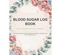 Blood Sugar Log Book: Daily Tracker for Type 2 Diabetes: Track Fasting, Before & After Meal Readings, Medication, and Notes with a Built-In Reference Chart