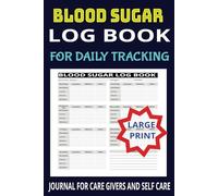 BLOOD SUGAR LOG BOOK FOR DAILY TRACKING: JOURNAL FOR CARE GIVERS AND SELF CARE | Family Nursing Journal for Type 1 & Type 2 Diabetes |Glucose & ... LARGE PRINT|6X9 INCH|120 PAGES|MATTE FINISH