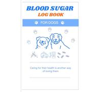 Blood Sugar Log Book for Dogs: Canine Diabetes Tracker & Glucose Monitoring Record Book | Daily Insulin, Food & Vet Visit Log | 120 Pages