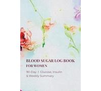 Blood Sugar Log Book for Women: Daily Glucose, Insulin & Carb Tracker | 3-Month Diabetic Journal with Weekly Medical Summary | Type 1, Type 2 & Gestational Diabetes | Large Print, 6x9