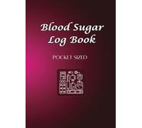 Blood Sugar Log Book for Women: Simple, Pocket-Sized Health Journal to Record & Track Blood Glucose Levels Before and After Meals (Breakfast, Lunch, Dinner & Bedtime) for One Full Year.