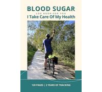 Blood Sugar Log Book For You - I Take Care of My Health: Daily Blood Glucose Tracker | Stay in Control of Your Diabetes, Health, Meals & Activity | 120 Pages, 2 Years of Tracking