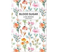 Blood Sugar Log Book Large Print: 120 Weeks: Track glucose for breakfast, lunch, dinner & bedtime. Easy-to-read diabetes log with notes section for meals, activity & insulin.