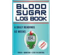 Blood Sugar Log Book: Large Print Diabetes Tracker | 4 Daily Blood Sugar Readings | 52 Weeks Glucose Monitoring | A1C Record, Medication Notes & Doctor Visits