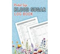 Blood Sugar Log Book Pocket Size: Mini Daily Diabetic Journal to Record, Track & Monitor Sugar Levels at Home and on the Go