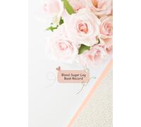 Blood Sugar Log Book Record: Bouquet of Light Pink Roses Flower Theme Health Tracker