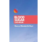Blood Sugar Log Book: Simple & Easy To Use Blood Sugar Tracker for Diabetes Monitoring