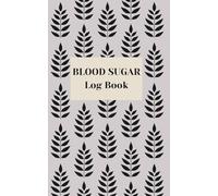 Blood Sugar Log Book: Track Blood Sugar with Ease - 4 Readings a Day, Weekly Format for 1 Year, Portable 5x8 Size, 110 Pages
