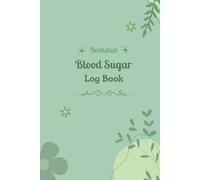 Blood Sugar Log Book: Track Glucose Levels Daily for Diabetes Management, 4 Time Before-After (Breakfast, Lunch, Dinner, Bedtime), Portable & Easy-to-Use Tracker Journal (Size 6x9 Inches)