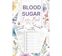 Blood Sugar Log Book: Weekly Blood Glucose Tracker with Monthly Summary, Medication, Notes, Symptoms, and Meal Log Pages
