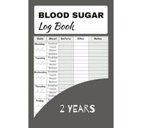 Blood Sugar Log Book: Weekly Blood Sugar Diary: A 6”x9” Portable logbook, 106-Week, 2-Year Daily Tracker for Diabetic Glucose Monitoring. Features ... after breakfast, lunch, dinner, and bedtime.