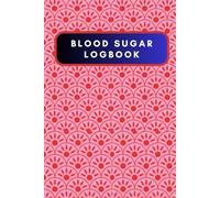Blood Sugar Log Book: Weekly Blood Sugar Diary-Notebook, Enough For 2 Years 106 Weeks ,4 Time Before & After (Breakfast, Lunch, Dinner, Bedtime )