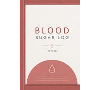 Blood Sugar Log: Daily Blood Sugar Tracker | Glucose, Meals & Insulin Log Book | Simple & Easy Diabetes Management | 120 Pages