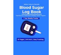 Blood Sugar Monitoring Log Book for Diabetes: 1 Year Weekly Diabetes Tracker and Glucose Record