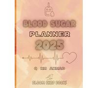 BLOOD SUGAR PLANNER 2025: DIABETES TRACKER/BLOOD GLUCOSE LOG BOOK/ BLOOD PRESURE JOURNEL/TRACK SUGAR LAVEL DAILY/MONTHLY GOALS/SELF CHECK LIST/ ... THIS LOG BOOK IS ENOUGH FOR 2 YEARS TRACKING