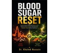 Blood Sugar Reset: A Natural Guide to Balancing Glucose Levels, Reducing Sugar Cravings, and Supporting Metabolic Health Without Medication. (The Essential Health Handbook Series)