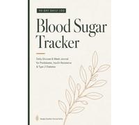 Blood Sugar Tracker: A 90-Day Daily Log for Prediabetes, Insulin Resistance & Type 2 Diabetes - Track Glucose, Meals, Medication, Activity, Sleep & Lab Results