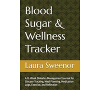 Blood Sugar & Wellness Tracker: A 12-W iabetes Management Journal for Glucose Tracking, Meal Planning, Medication Logs, Exercise, and Reflection