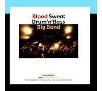 Blood Sweat Drum'n'Bass Big Band - Live Sessions With Jørgen Munkeby