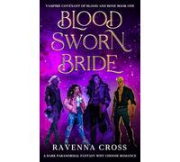 Blood Sworn Bride: A Dark Paranormal Fantasy Why Choose Romance (Vampire Covenant Of Blood And Bone)