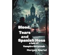 Blood, Tears, and Spanish Moss: A Tale of Vampire Savannah