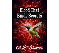 Blood That Binds Secrets (Flight of the Hummingbird)