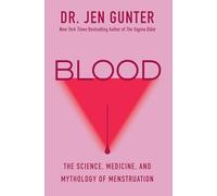 Blood: The Science, Medicine, and Mythology of Menstruation