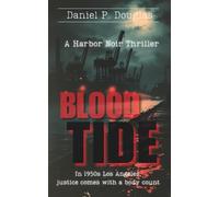 Blood Tide: A Harbor Noir Thriller: 1950s Los Angeles Detective Fiction: 1 (Jack Morrison’s Blood & Bourbon Mystery Files)