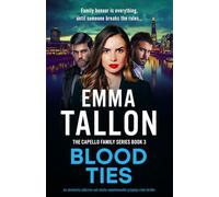 Blood Ties: An absolutely addictive and totally unputdownable gripping crime thriller: 3 (The Capello Family Series)