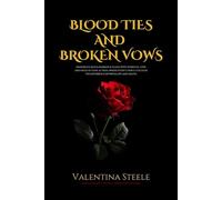 Blood Ties and Broken Vows: A Mafia Romance of Betrayal, Loyalty, and Forbidden Love