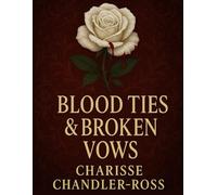 Blood Ties & Broken Vows: One Family Two Daughters And the Legacy That Could Ruin Them.
