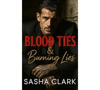Blood Ties & Burning Lies: A forbidden romance between a mafia heiress and her sworn enemy