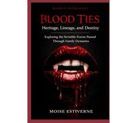 BLOOD TIES: HERITAGE, LINEAGE, AND DESTINIY