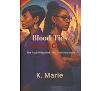 Blood Ties, Silent Cries: The Past Whispered. The Truth Screamed.