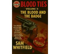 Blood Ties: Volume II: The Badge And Blood (Blood Ties: A Neo-Noir Saga)