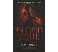 BLOOD TITHE: Book One in the Throne of Ember and Thorn Series - An Epic Fae Romantasy: 1