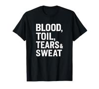 Blood Toil Tears & Sweat - Cita Motivacional arenosa Camiseta