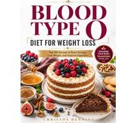 BLOOD TYPE O DIET FOR WEIGHT LOSS: Top 100 Recipes to Boost Energy, Lose Weight, and Improve Digestion