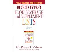 Blood Type O Food, Beverage and Supplement Lists (Eat Right 4 Your Type)