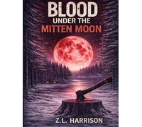 Blood Under the Mitten Moon