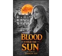 Blood under the sun: 1 (The Vail Chronicles)