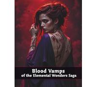 Blood Vamps of the Elemental Wonders Saga: Realistic Grayscale Coloring Book for Adults and Teens featuring Bloodbound Heroines and Scarred Vampire ... Coloring Books for Adults and Teens)