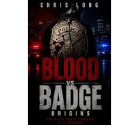 Blood vs. Badge: Origins: A Futuristic Thriller of Control, Choice, and Consequence