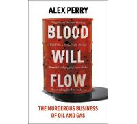 Blood Will Flow: The murderous business of oil and gas