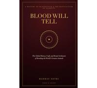 Blood Will Tell: The Global History, Craft, and Brutal Arithmetic of Breeding the World's Greatest Animals