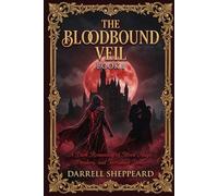 Bloodbound Veil: A Dark Romantasy of Blood Magic, Prophecy, and Forbidden Desire: 1 (The Bloodbound Prophecy)