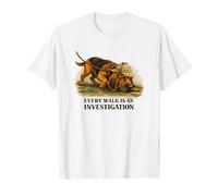 Bloodhound: Every Walk Is A Investigation, Divertido Amante de los Perros Camiseta